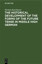 Book cover of The historical development of the forms of the future tense in middle high German by Unknown