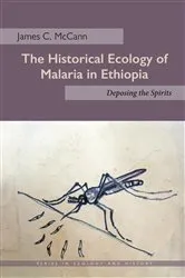 Book cover of The Historical Ecology of Malaria in Ethiopia by James C. McCann
