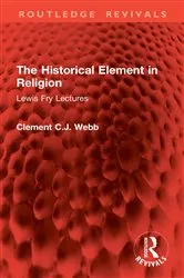 Book cover of The Historical Element in Religion by Clement C.J. Webb