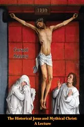 Book cover of The Historical Jesus and Mythical Christ: A Lecture by Gerald Massey