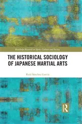 Book cover of The Historical Sociology of Japanese Martial Arts by Raul Sanchez Garcia