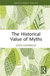 Book cover of The Historical Value of Myths by John Karabelas