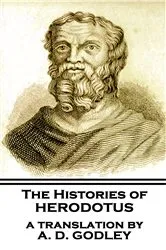 Book cover of The Histories of Herodotus - A Translation By A.D. Godley by Herodotus