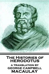 Book cover of The Histories of Herodotus - A Translation By George Campbell Macaulay by Herodotus
