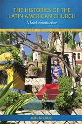 Book cover of The Histories of the Latin American Church by Joel M. Cruz