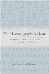 Book cover of The Historiographical Jesus by Anthony Le Donne