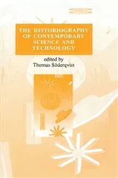 Book cover of The Historiography of Contemporary Science and Technology by Thomas Söderquist