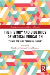Book cover of The History and Bioethics of Medical Education by Madeleine Mant
