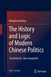 Book cover of The History and Logic of Modern Chinese Politics by Mingsheng Wang