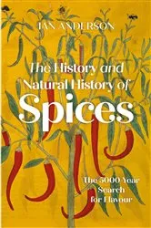 Book cover of The History and Natural History of Spices by Ian Anderson