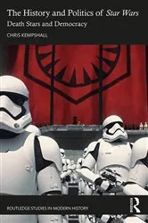 Book cover of The History and Politics of Star Wars by Chris Kempshall