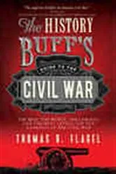 Book cover of The History Buff's Guide to the Civil War (2nd ed.) by Thomas R. Flagel