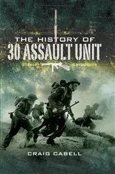 Book cover of The History of 30 Assault Unit by Craig Cabell