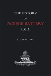Book cover of The History of 76 Siege Battery R.G.A. by L.F. Penstone