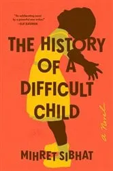 Book cover of The History of a Difficult Child by Mihret Sibhat