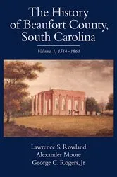 Book cover of The History of Beaufort County, South Carolina by Lawrence S. Rowland