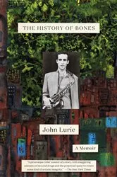 Book cover of The History of Bones by John Lurie