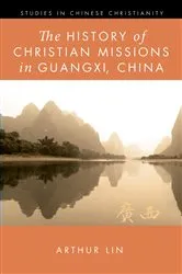 Book cover of The History of Christian Missions in Guangxi, China by Arthur Lin