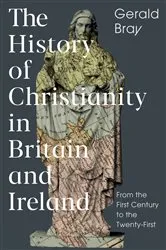 Book cover of The History of Christianity in Britain and Ireland by Gerald Bray