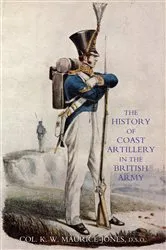 Book cover of The History of Coast Artillery in the British Army by K. W. Maurice-Jones