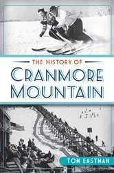 Book cover of The History of Cranmore Mountain by Tom Eastman
