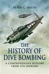 Book cover of The History of Dive Bombing by Peter C. Smith