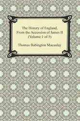 Book cover of The History of England, From the Accession of James II (Volume 1 of 5) by Thomas Babington Macaulay