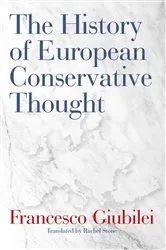 Book cover of The History of European Conservative Thought by Francesco Giubilei