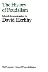 Book cover of The History of Feudalism by David Herlihy