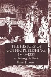 Book cover of The History of Gothic Publishing, 1800-1835 by F. Potter
