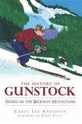 Book cover of The History of Gunstock: Skiing the Belknap Mountains by Carol Lee Anderson