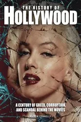 Book cover of The History of Hollywood by Kieron Connolly