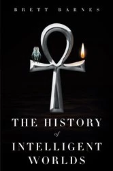 Book cover of The History of Intelligent Worlds by Brett Barnes