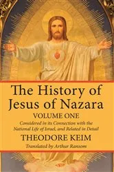 Book cover of The History of Jesus of Nazara, Volume One by Theodor Keim