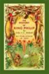 Book cover of The History of King Phillip, Sovereign Chief of the Wampanoags. Including the Early History of the Settlers of New England. by John C. Abbott