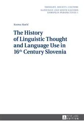 Book cover of The History of Linguistic Thought and Language Use in 16 th Century Slovenia by Unknown