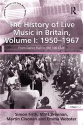 Book cover of The History of Live Music in Britain, Volume I: 1950-1967 by Simon Frith