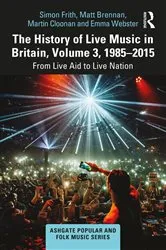 Book cover of The History of Live Music in Britain, Volume III, 1985-2015 by Simon Frith