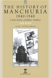 Book cover of The History of Manchuria, 1840-1948 by Ian Nish