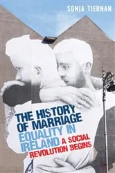 Book cover of The history of marriage equality in Ireland by Sonja Tiernan