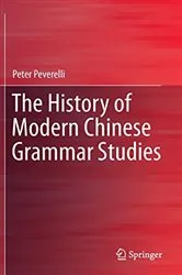 Book cover of The History of Modern Chinese Grammar Studies by Peter Peverelli