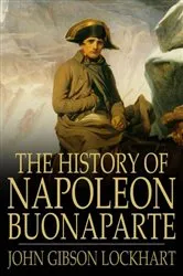 Book cover of The History of Napoleon Buonaparte by John Gibson Lockhart