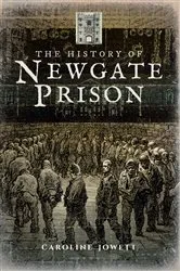 Book cover of The History of Newgate Prison by Caroline Jowett
