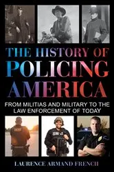 Book cover of The History of Policing America by Laurence Armand French