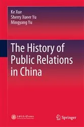 Book cover of The History of Public Relations in China by Ke Xue