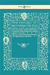 Book cover of The History of Reynard the Fox with Some Account of His Friends and Enemies Turned into English Verse - Illustrated by Walter Crane by Unknown