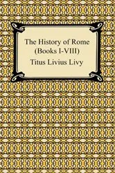 Book cover of The History of Rome (Books I-VIII) by Unknown