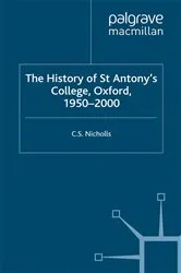 Book cover of The History of St Antony’s College, Oxford, 1950–2000 by C. Nicholls