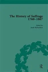 Book cover of The History of Suffrage, 1760-1867 Vol 1 by Anna Clark