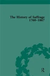 Book cover of The History of Suffrage, 1760-1867 by Anna Clark